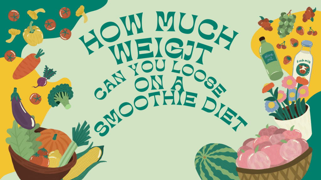 how-much-weight-can-you-loose-on-a-smoothie-diet